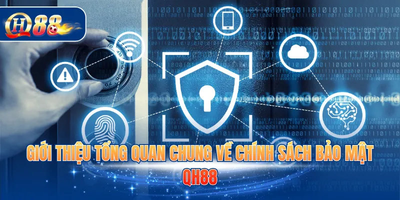 Giới thiệu tổng quan chung về chính sách bảo mật QH88