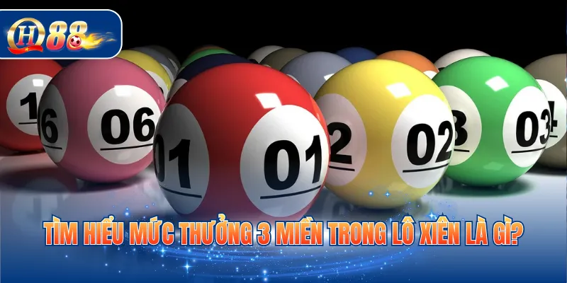 Tìm hiểu mức thưởng 3 miền trong lô xiên là gì?