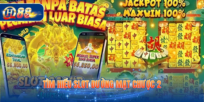 Tìm hiểu slot đường mạt chược 2