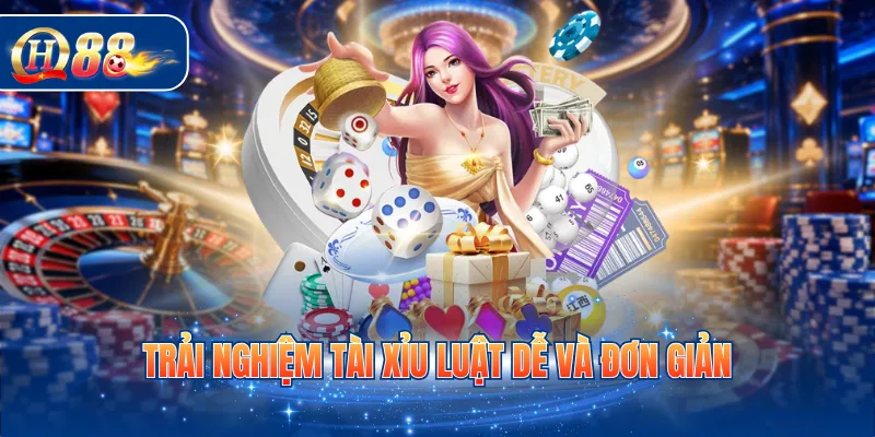 Trải nghiệm tài xỉu luật dễ và đơn giản